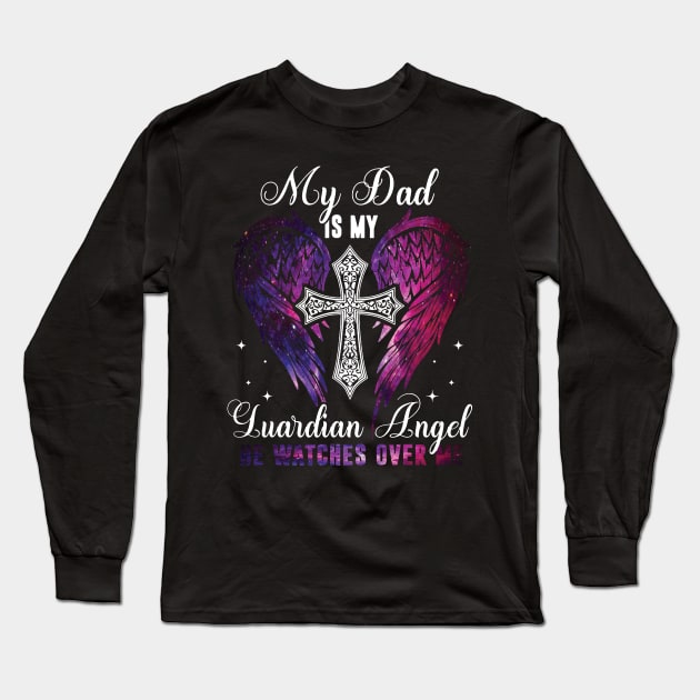 My Dad Is My Guardian Angel He Watches Over Me Long Sleeve T-Shirt by Buleskulls 